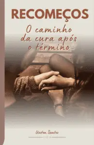 Recomeços - O caminho para cura após o término